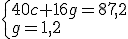 \left\{\begin{array}{l}40c+16g=87,2\\g=1,2\end{array}\right.